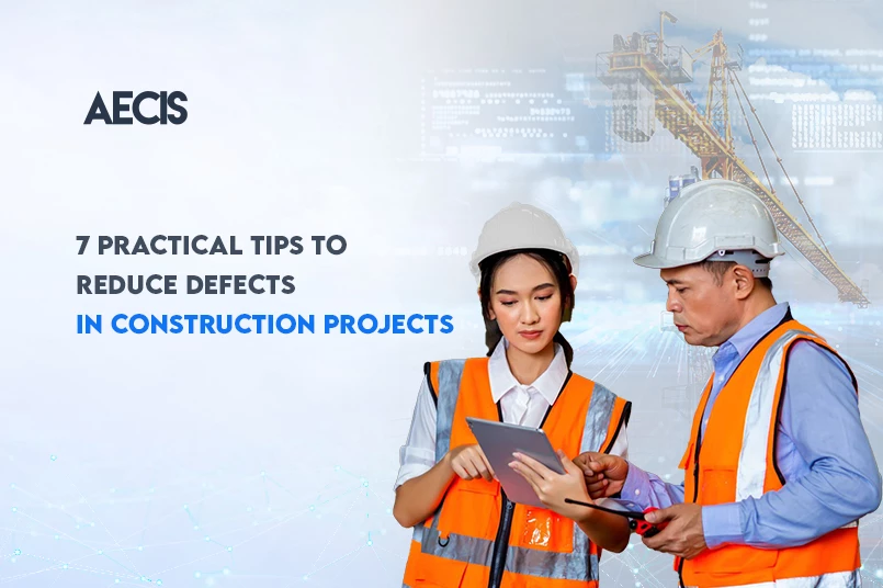 7 practical tips to reduce defects in construction projects