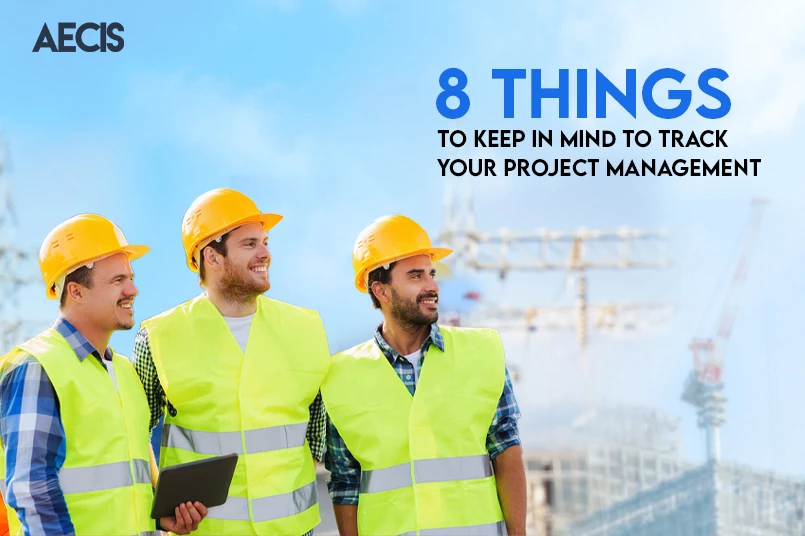 8 things to keep in mind to track your construction project management
