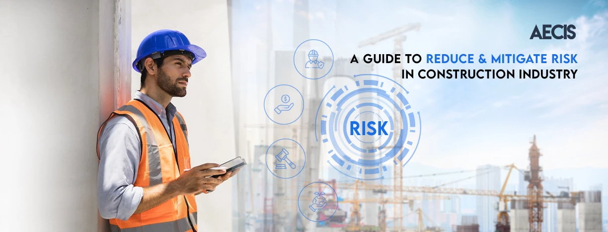 Construction risk management: A guide to reduce & mitigate risk