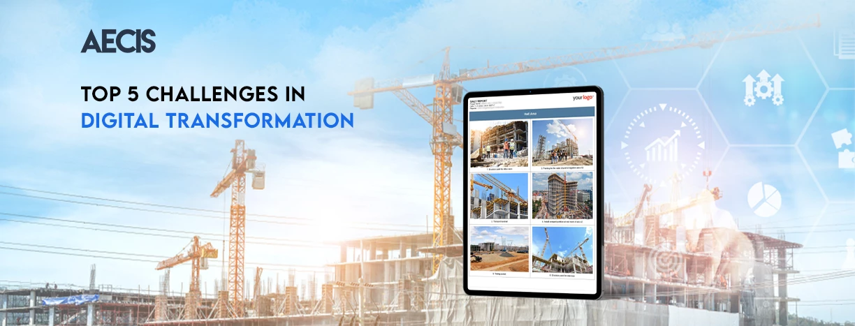 Top 5 Challenges of the Construction Industry's Digital Transformation