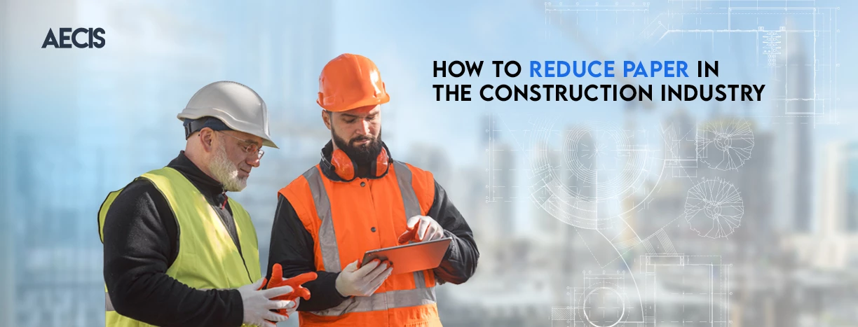 How to reduce paper in the construction industry