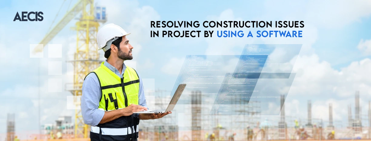 Resolving construction issues in a project by using a software